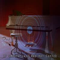 17 Smooth Jazz and Hot Coffee