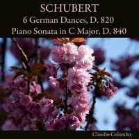 Schubert: 6 German Dances, D. 820 / Piano Sonata in C Major, D. 840