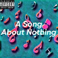 A Song about Nothing