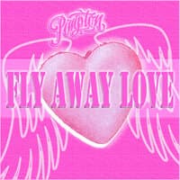 Fly Away Love