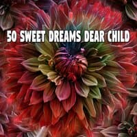 50 Sweet Dreams Dear Child