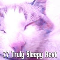 77 Truly Sleepy Rest