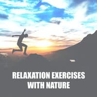 Relaxation Exercises with Nature - Moment of Peace, Refreshment, Meditation and Healing Reiki