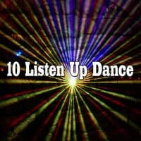 10 Listen Up Dance