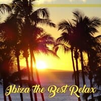 Ibiza the Best Relax – Great Amazing Chillout Music, Ibiza Paradise Music, Holiday Party Chill