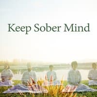 Keep Sober Mind – Healing Sounds for Mindfulness Meditation, Be Present, Total Relaxation, Calm Down, Sound Therapy