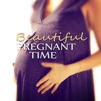 Beautiful Pregnant Time – Spa in Pregnant, Hypnosis for Mom and Baby, The Natural Music for Healthy Living, Positive for the Day with Emotional Music, Gentle Massage, Lullaby Soothing Sounds