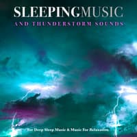 Sleeping Music & Thunderstorm Sounds For Deep Sleep Music & Music For Relaxation