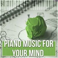 Piano Music for Your Mind - New Age Concentration Music for Studying, Piano Sounds to Increase Brain Power, Instrumental Relaxing Music for Reading