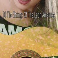 10 The Strings Of The Latin Americas