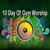 10 Day of Gym Worship