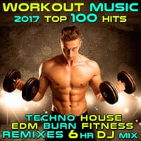 Workout Music 2017 Top 100 Hits Techno House Edm Burn Fitness Remixes 6 Hr DJ Mix