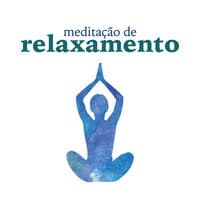 Meditação de Relaxamento - Música Relaxante para Encontrar Paz, Equilíbrio Zen