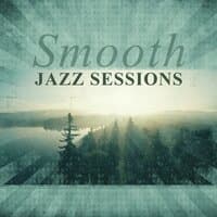 Smooth Jazz Sessions – Cool Modern Jazz, Smooth Jazz Relax, Chillout Jazz, Calm Easy Day