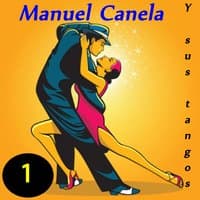 Manuel Canela y Sus Tangos, Vol. 1