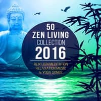 50 Zen Living Tracks Collection 2016: Reiki Zen Instrumental Buddhist Music for Meditation, Relaxation, Yoga Calm Nature Songs