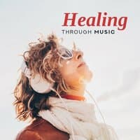 Healing Through Music – 15 Therapeutic Melodies that Help You Overcome Stress, Tension, Anger, Hatred and Even Mood Swings and Bad Mood