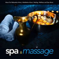 Spa and Massage Music For Relaxation Music, Meditation Music, Healing, Wellness and Spa Music