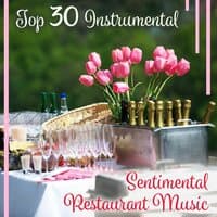 Top 30 Instrumental: Sentimental Restaurant Music – Romantic Songs for Couple, Cocktail & Dinner Party, Soft Evening Lounge, Background Jazz