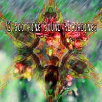 72 Soothing Sound Recordings