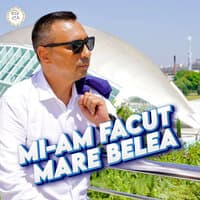 MI-AM FACUT MARE BELEA