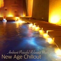 New Age Chillout – Ambient Peaceful Relaxing Music