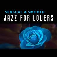 Sensual & Smooth Jazz for Lovers – Romantic Sounds of Jazz, Piano Relaxation, Evening Massage, Hot Moves, Moonlight Jazz