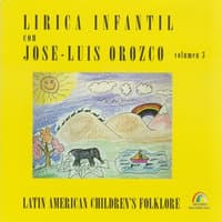 Lirica Infantil Con Jose-Luis Orozco, Volumen 3