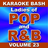 Karaoke Bash: Ladies of POP and R&B - Vol. 23