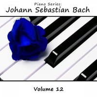 Piano Series: Johann Sebastian Bach, Vol. 12