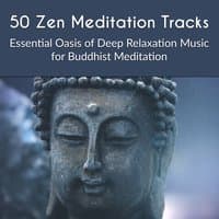 50 Zen Meditation Tracks: Essential Oasis of Deep Relaxation Music for Buddhist Meditation, Asian Chakra Balancing, Yoga Studio, Buddha Spirit Lounge Songs