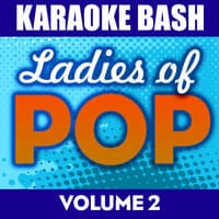 Karaoke Bash: Ladies Of Pop Vol 2