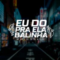 Eu Dou pra Ela Balinha