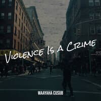 Violence Is a Crime