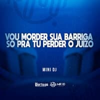 Vou Morde Sua Barriga Só pra Tu Perde o Juízo