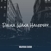 Dalka Waxa Haleeyay