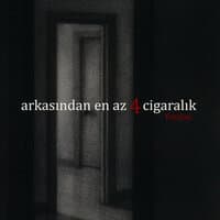 Arkasından En Az 4 Cigaralık