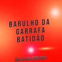 Barulho da Garrafa Batidão