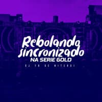 Rebolando Sincronizado na Serie Gold