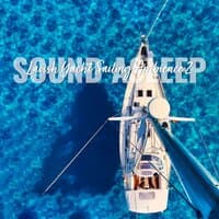 Sound Asleep: Lavish Yacht Sailing Ambience 2