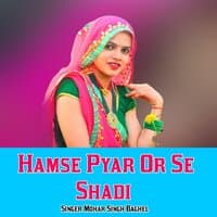 Hamse Pyar Or Se Shadi