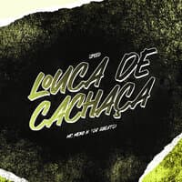 Louca de Cachaca (Speed)