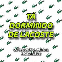 Ta Dormindo de Lacoste