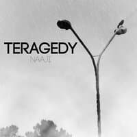 Teragedy