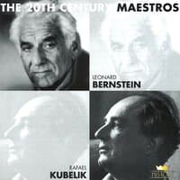 The 20th Century Maestros: Leonard Bernstein & Rafael Kubelik