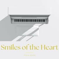 Smiles of the Heart: Soft Piano Music