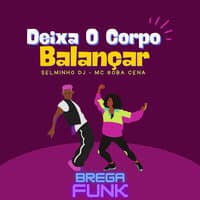 Deixa o Corpo Balançar (Brega Funk)