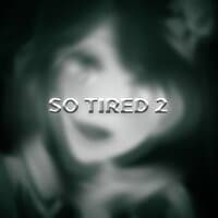 so tired 2