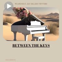 Between the Keys: Melancholic Jazz Ballads for Piano