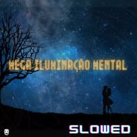 Mega Iluminação Mental (Slowed)